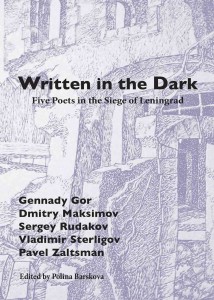 Written in the Dark: Five Poets in the Siege of Leningrad. Gennady Gor, Dmitry Maksimov, Sergey Rudakov, Vladimir Sterligov, Pavel Zaltsman, ed. by Polina Barskova, New York: Ugly Duckling Presse, 2016.