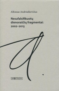 Alfonsas Andriuškevičius. Nesufalsifikuotų dienoraščių fragmentai: 2002–2015. V.: Apostrofa, 2020. 191 p.  