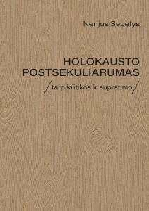 Nerijus Šepetys. Holokausto postsekuliarumas: tarp kritikos ir supratimo. V.: Vilniaus universiteto leidykla, 2022. 388 p.