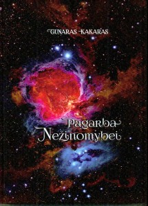 Gunaras Kakaras. Pagarba Nežinomybei. Utena: Utenos Indra, 2024. 328 p.