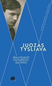 Juozas Tysliava. Išklydusio futuristo dainos. Sudarė Martynas Pumputis, įvadinis straipsnis Aistės Kučinskienės. V.: Slinktys, 2024. 159 p.