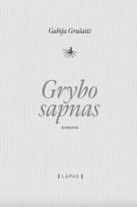 Gabija Grušaitė. Grybo sapnas. Romanas. V.: Lapas, 2023. 384 p.